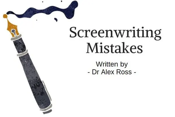 Screenwriter Horrors – Major Mistakes & How To Avoid Them